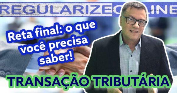 Reta final da Transação Tributária - youtube