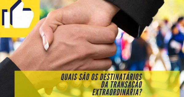 Transação Tributária - Quais são os destinatários da transação extraordinária? - youtube