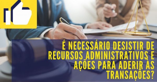 Transação Tributária - É necessário desistir de recursos administrativos e de ações para aderir? - youtube